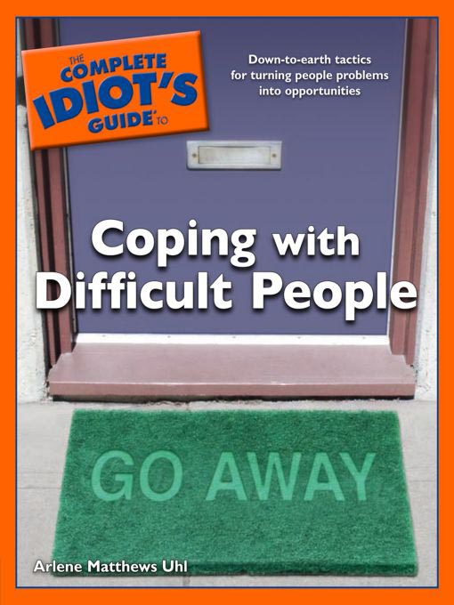 Title details for The Complete Idiot's Guide to Coping with Difficult People by Arlene Matthews Uhl - Available